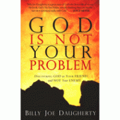 God Is Not Your Problem By Billy Joe Daugherty 